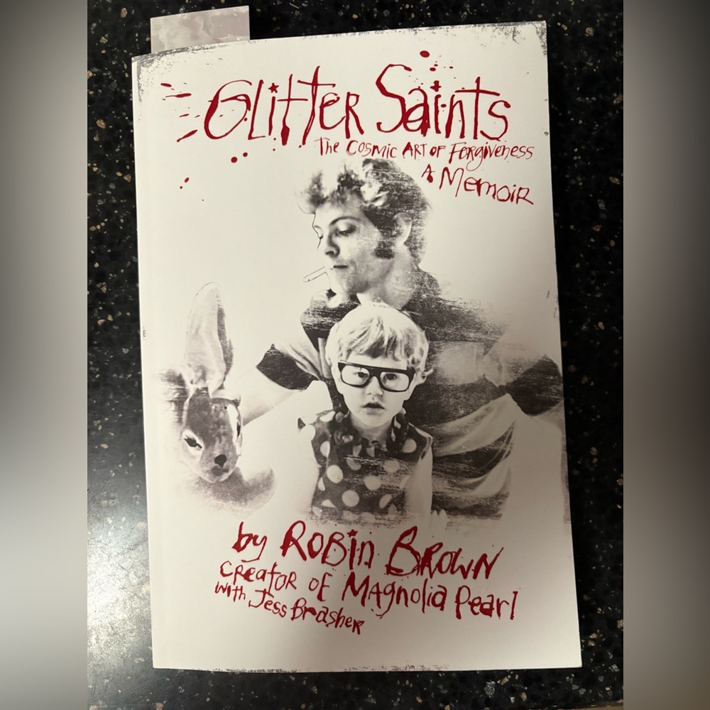 “Glitter Saints” Memoir By Robin Brown- Magnolia Pearl’s Creator!